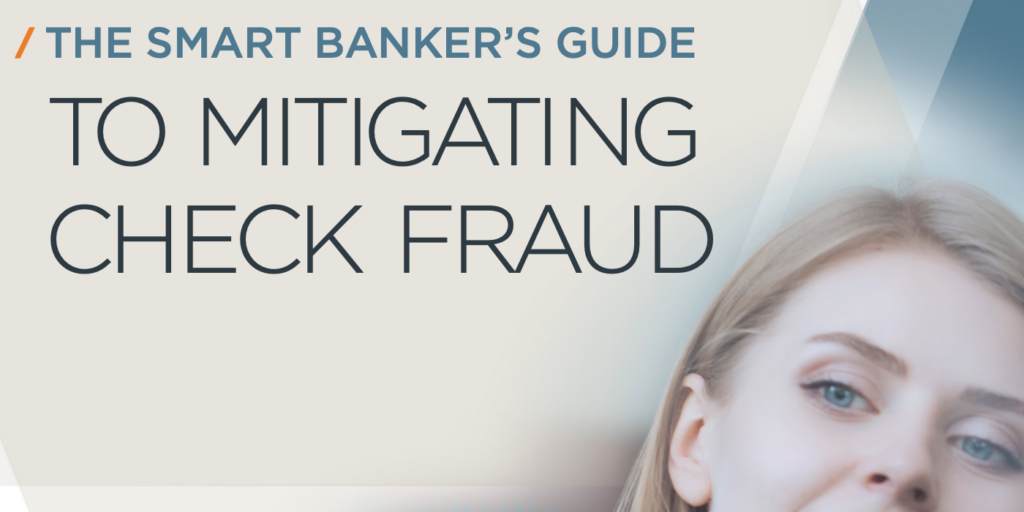 FROM OUR PARTNERS: The Smart Banker’s Guide to Mitigating Check Fraud