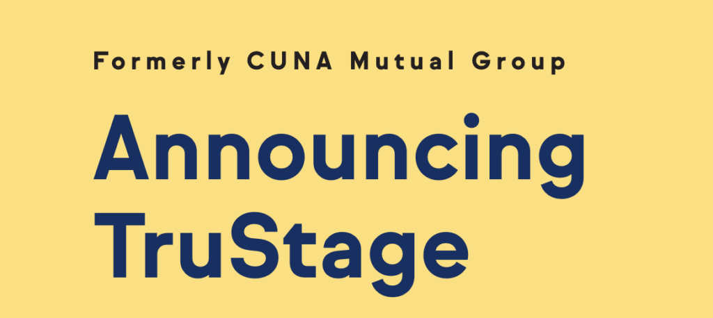 CUNA Mutual Group Unifying Under a Single Brand – TruStage 